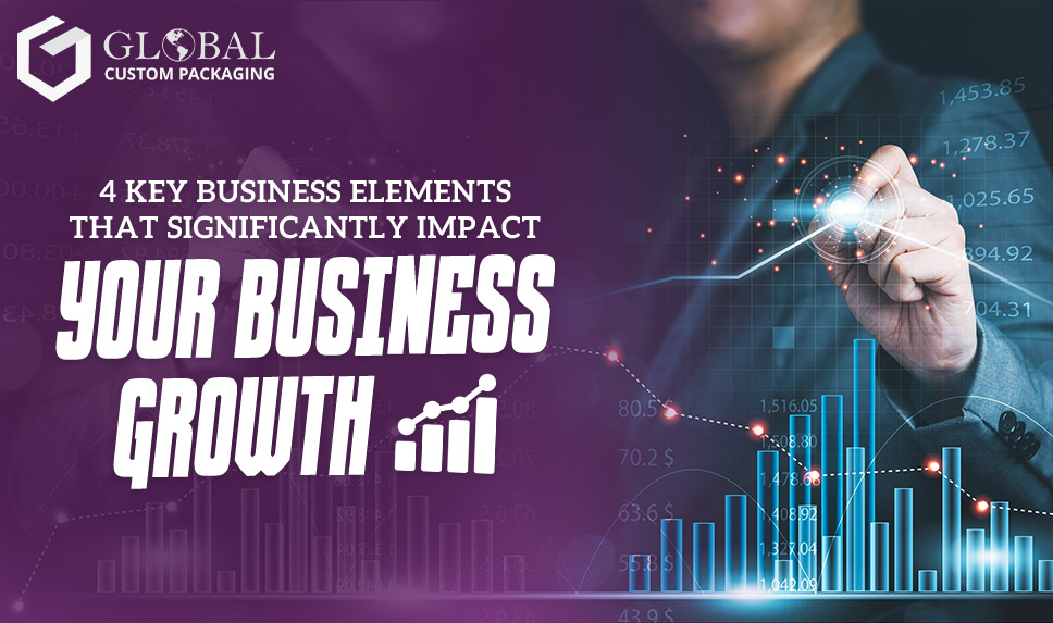 4 Key Business Elements That Significantly Impact Your Business Growth