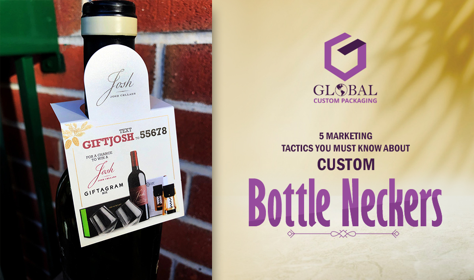 5 Marketing Tactics You Must Know about Custom Bottle Neckers