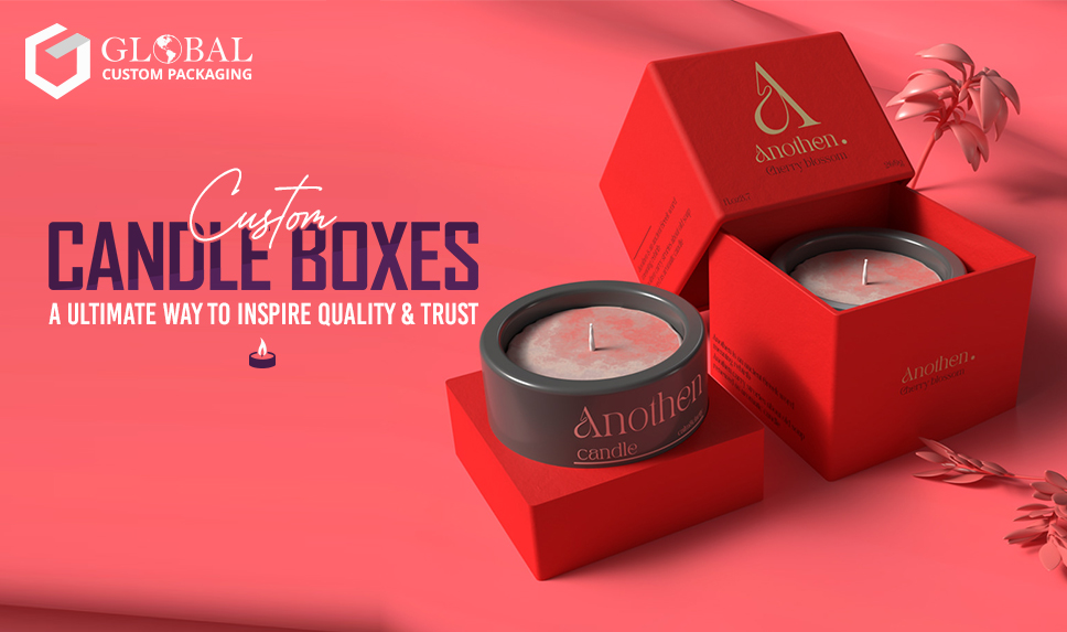 Custom Candle Box - A Ultimate Way to Inspire Quality & Trust