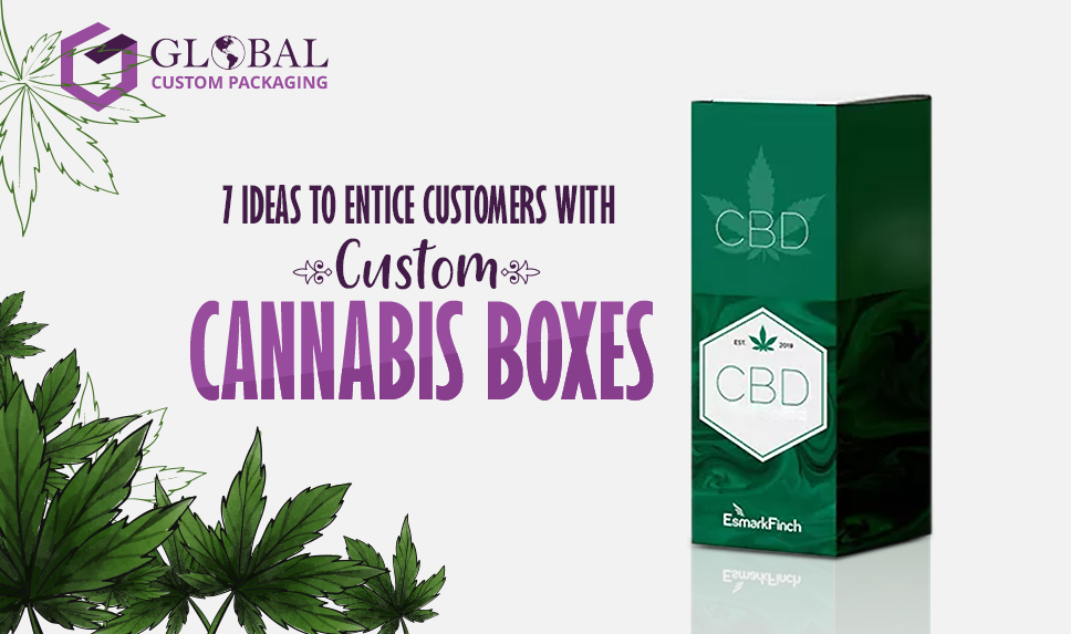 7 Ideas to Entice Customers with Custom Cannabis Boxes