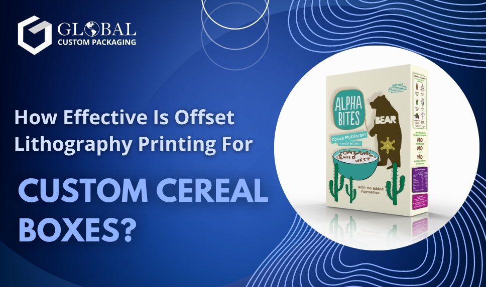 How Effective is Offset Lithography Printing for Custom Cereal Boxes?