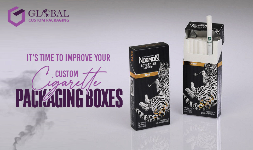 It’s Time to Improve Your Custom Cigarette Packaging Boxes