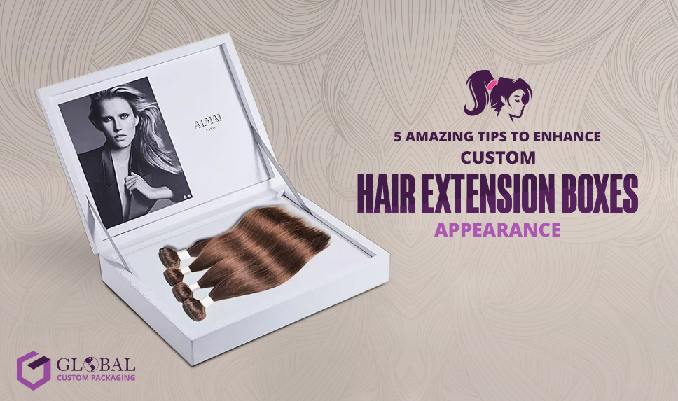 5 Amazing Tips to Enhance Custom Hair Extension Boxes Appearance