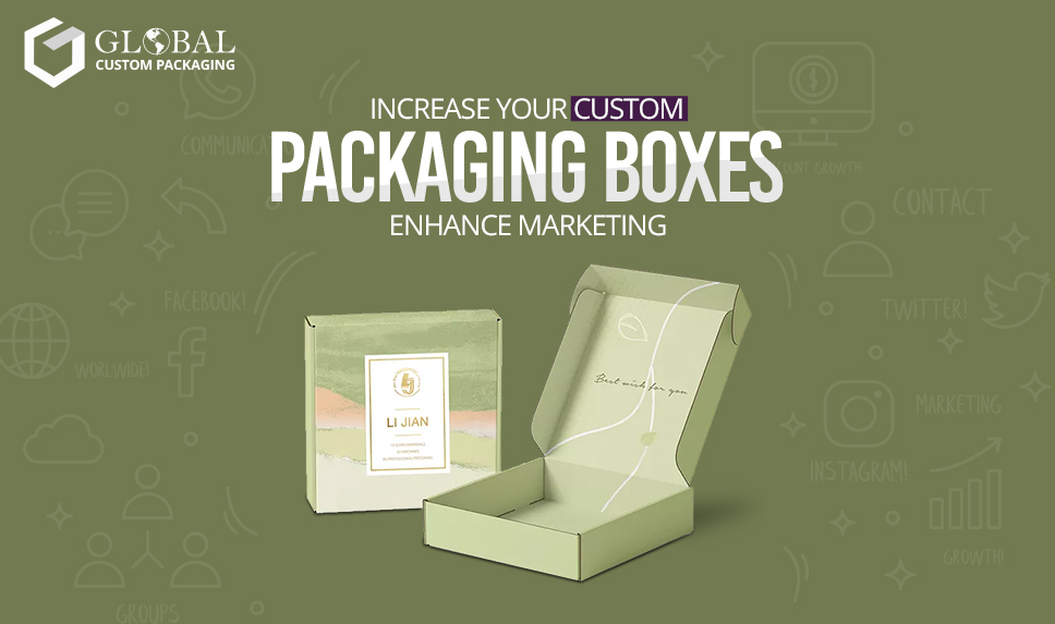 Increase Your Custom Packaging Boxes Standard for Enhance Marketing