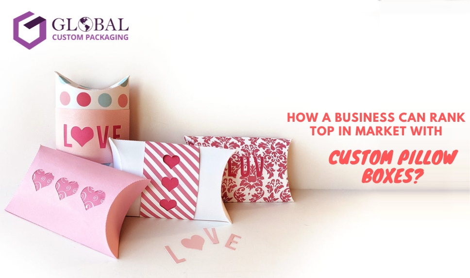 How A Business Can Rank Top in Market with Custom Pillow Boxes?