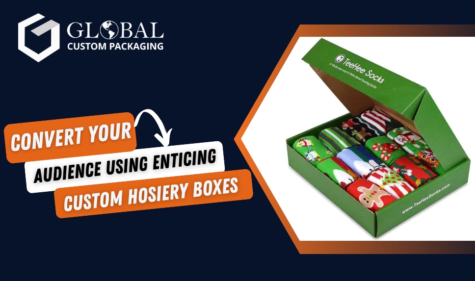 Convert Your Audience Using Enticing Custom Hosiery Boxes