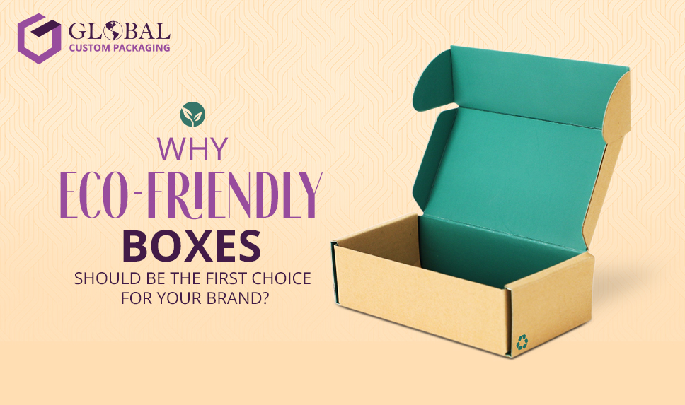 Why are Eco-Friendly Boxes the First Choice of Every Brand?