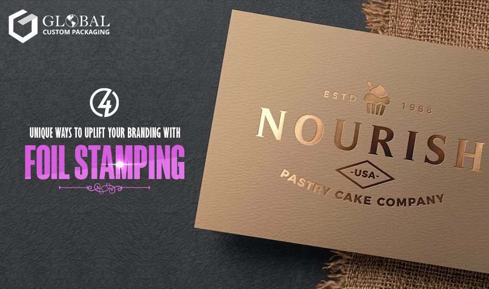4 Unique Ways to Uplift Your Branding with Foil Stamping - Global Custom  Packaging