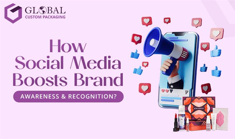 How Social Media Boosts Brand Awareness and Recognition? 