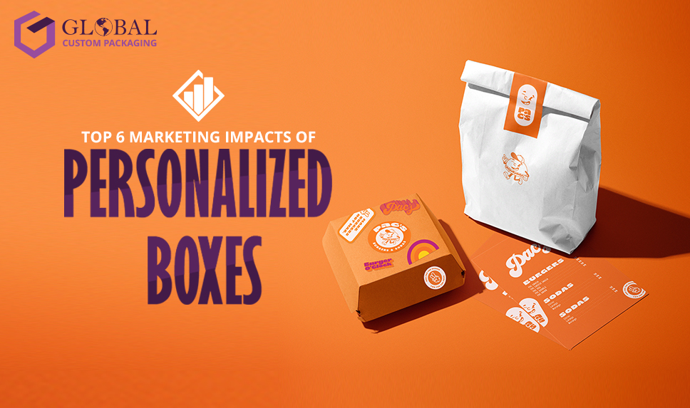 Top 6 Marketing Impacts of Personalized Boxes