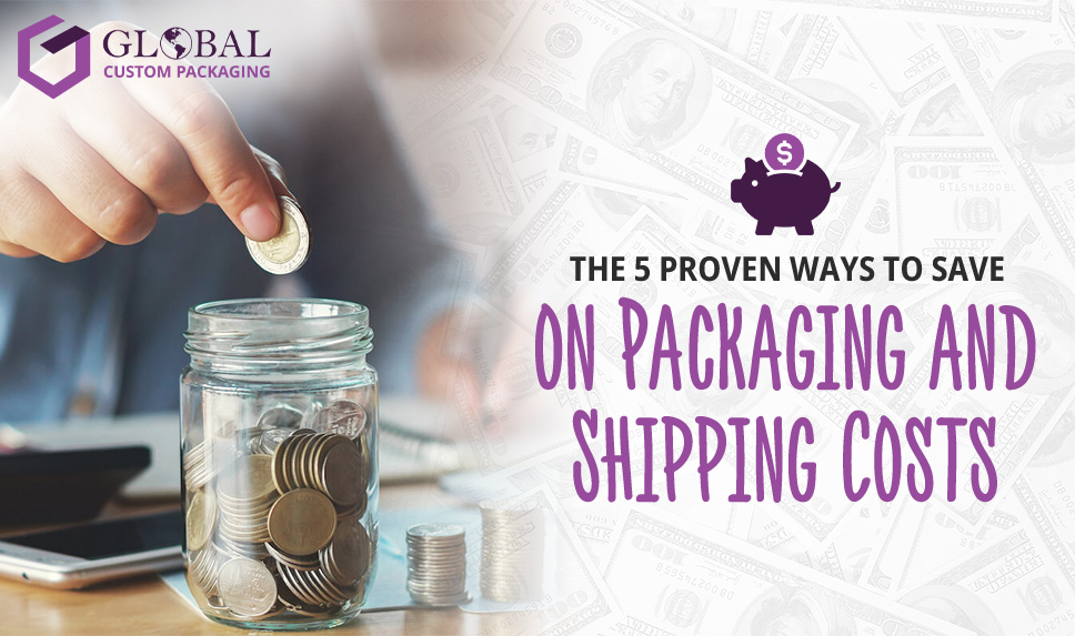 The 5 Proven Ways to Save on Packaging and Shipping Costs