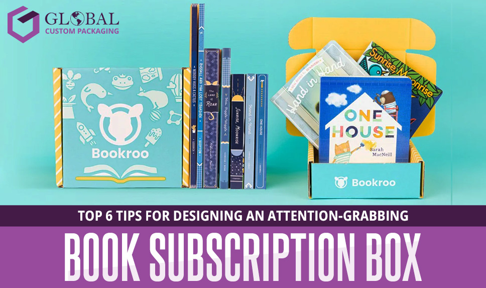 Top 6 Tips for Designing an Attention-Grabbing Book Subscription Box