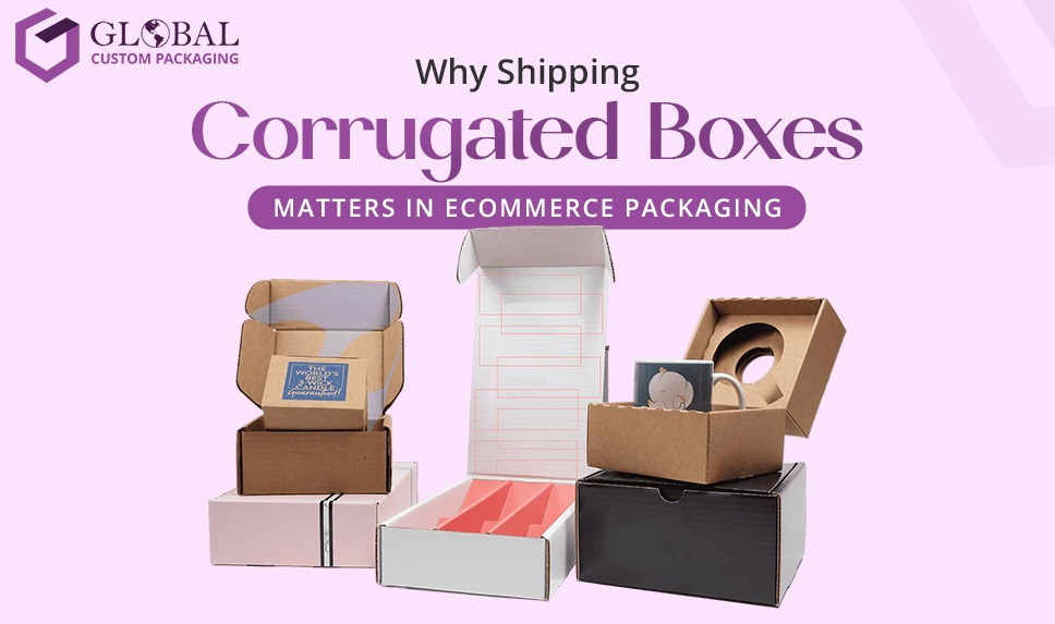 Why Shipping Corrugated Boxes Matters in eCommerce Packaging