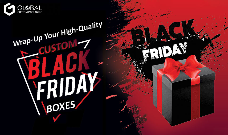 Wrap-Up Your High-Quality Products in Custom Black Friday Boxes