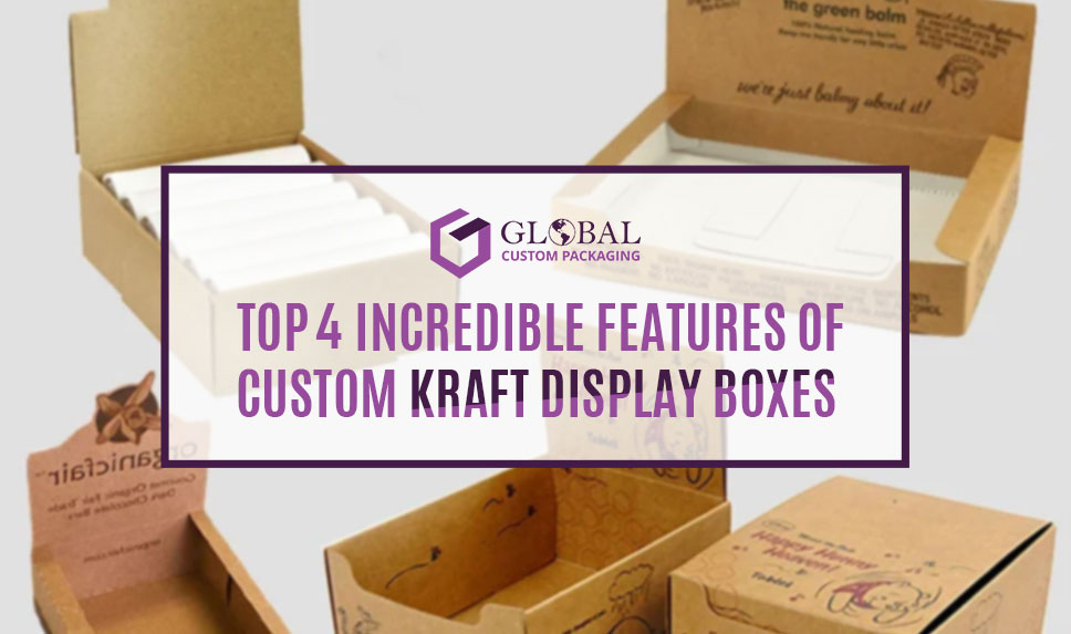 Top 4 Incredible Features of Custom Kraft Display Boxes