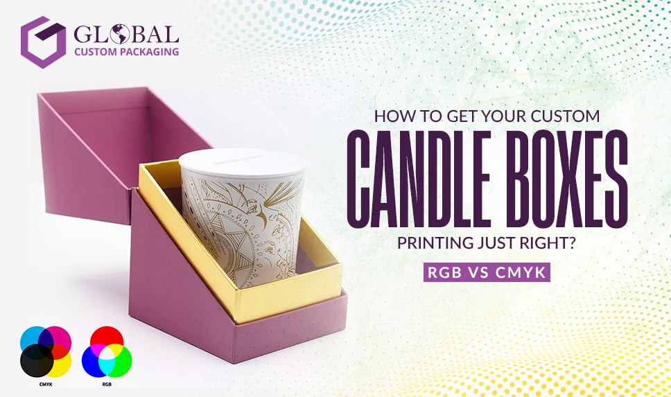 How to Get Your Custom Candle Boxes Printing Just Right with RGB & CMYK?
