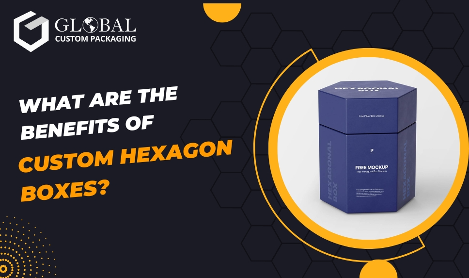 What Are The Benefits Of Custom Hexagon Boxes?