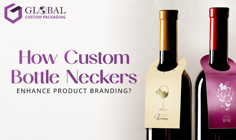 how custom bottle neckers enhance product branding gcp